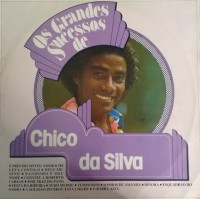 OS GRANDES SUCESSOS DE CHICO DA SILVA