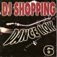 DJ SHOPPING DANCE NOW 6