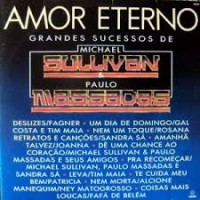 AMOR ETERNO-GRANDES SUCESSOS DE MICHAEL SULLIVAN E PAULO MASSADAS