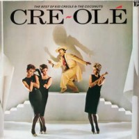 CRE-OLE - THE BEST OF KID CREOLE AND THE COCONUTS