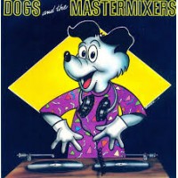 DOGS AND THE MASTERMIXERS