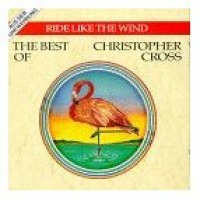 RIDE LIKE THE WIND THE BEST OF CHRISTOPHER CROSS