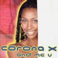 CORONA X AND ME U