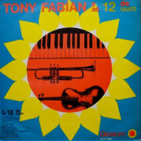 TONY FABIAN E AS 12 DE OURO TONY FABIAN E AS 12 DE OURO