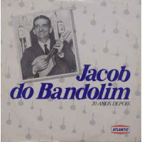 Jacob Do Bandolim (20 Anos Depois)